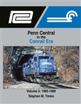 Morning Sun 1714 Penn Central in the Conrail Era Volume 3: 1985-1989