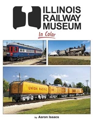 Morning Sun 1723 Illinois Railroad Museum in Color Hardcover, 128 Pages