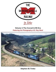 Morning Sun 1725 Monongahela Railway in Color Volume 3: The Conrail and NS Era Hardcover, 128 Pages