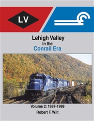 Morning Sun 1743 Lehigh Valley in the Conrail Era Volume 2: 1987-1999