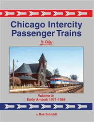 Morning Sun 1761 Chicago Intercity Passenger Trains In Color Volume 2: Early Amtrak 1971-1984 Hardcover 128 Pages