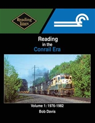 Morning Sun 1762 Reading in the Conrail Era Volume 1: 1976-1982