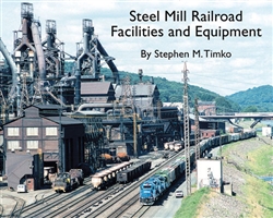 Morning Sun 5739 Steel Mill Railroad Facilities and Equipment Softcover 96 Pages All Color