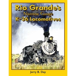 White River RG36 Rio Grande's Narrow Gauge K-36 Locomotives Hardcover 224 Pages