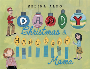 Daddy Christmas & Hanukkah Mama, a story about two traditions
