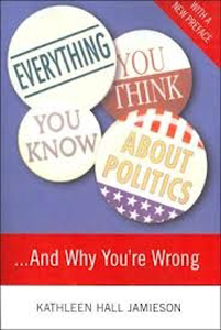 Everything You Think You Know About Politics...& Why You're Wrong PB