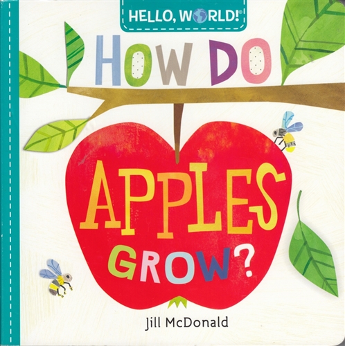 How Do Apples Grow? a board book that teaches young children about apples from seed to seedling to apple