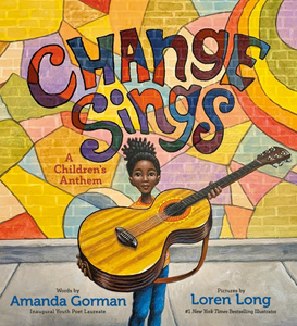 Change Sings, a Children's Anthem by Amanda Gorman