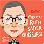 Who Was Ruth Bader Ginsburg, the Board Book