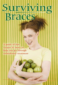 Surviving Braces: A guide of tips, recipes and more to help you get through orthodontic Treatment