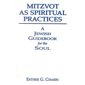 Mitzvot as Spiritual Practices, a Jewish Guidebook to Doing Mitzvot