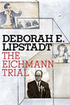 Eichmann Trial by Deborah Lipstadt