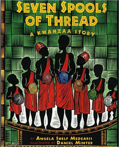 Seven Spools of Thread: A Kwanzaa Story