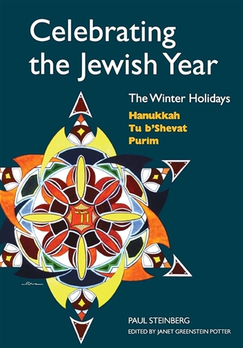 Celebrating the Jewish Year - Winter Holidays of Purim, Passover, Shavuot, Tisha B'av