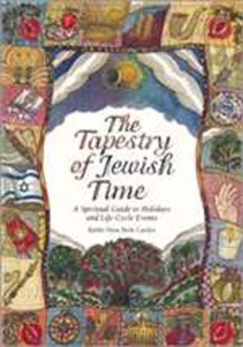 Tapestry of Jewish Time: A Spiritual Guide to Holidays and L