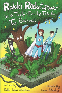 Rabbi Rocketpower in a Tooty-Fruity Tale for Tu Bishvat
