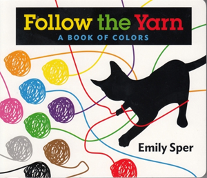 Follow the Yarn, a Concept Board Book of Colors and a Cat