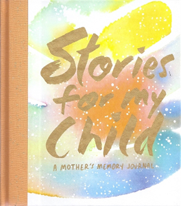 Stories for my Child, a Mother's Journal