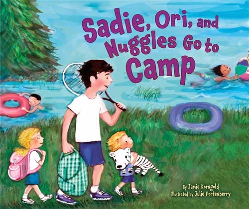 Sadie, Ori, and Nuggles Go to Camp by Jamie Korngold