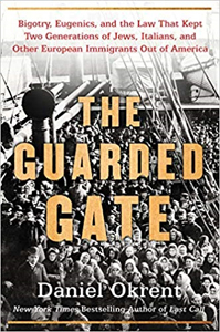 Guarded Gate, how Bigotry and Eugenics Kept 2 Generations of Immigrants Out