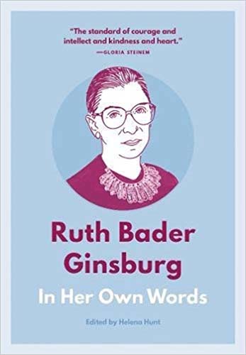 Ruth Bader Ginsburg In Her Own Words: a Collection of Her Important Quotes