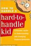 How to Handle a Hard-to-Handle Kid