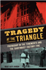 Tragedy at the Triangle: Friendship and the Triangle shirtwaist Factory Fire