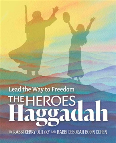 Heroes Haggadah:  Modern heroes illuminate our ancient story and traditions.