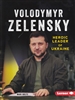 Veoloymyr Zelensky, Unlikely Hero of Ukraine by Mari Bolte