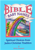 Bible Baby Names: Spiritual Choices from Judeo-Christian Tradition