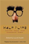 Half/Life: Jew-Ish Tales From Almost, Not Quite, and in-Between