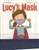 Lucy's Mask the story of a mask and a true superhero