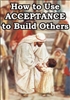How to Use Acceptance to Build Others