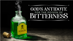 Godâ€™s Antidote for the Poison of Bitterness MP3