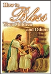 How to Bless Your Children & Others