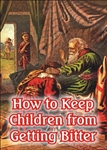 How to Keep Children from Getting Bitter