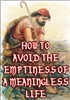How to Avoid the Emptiness of a Meaningless Life