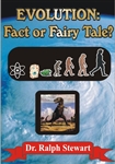 Evolution: Fact or Fairy Tale? [Dr. Ralph Stewart]