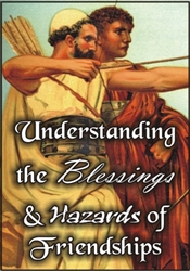 Understanding the Blessings & Hazards of Friendships