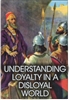 Understanding Loyalty in a Disloyal World
