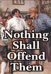 Nothing Shall Offend Them