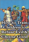 How to Train Children to Refuse Evil & Choose Good
