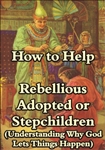 How to Help Rebellious Adopted or Stepchildren | Solve Family Problems