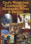 God's Weightiest Commands to Husbands, Wives & Parents