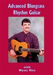 Advanced Bluegrass Rhythm Guitar DVD - Wyatt Rice