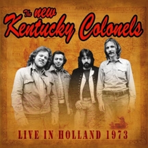 The New Kentucky Colonels: Live in Holland 1973