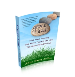 Grace Trail, Find Your Footing and Move Toward The Life You Were Meant To Live