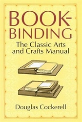 Bookbinding - The Classic Arts & Crafts Manual