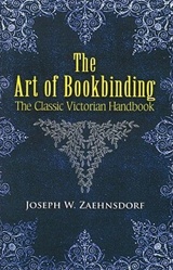 The Art of Bookbinding - The Classic Victorian Handbook