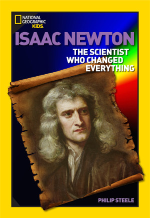 Isaac Newton: The Scientist Who Changed Everything